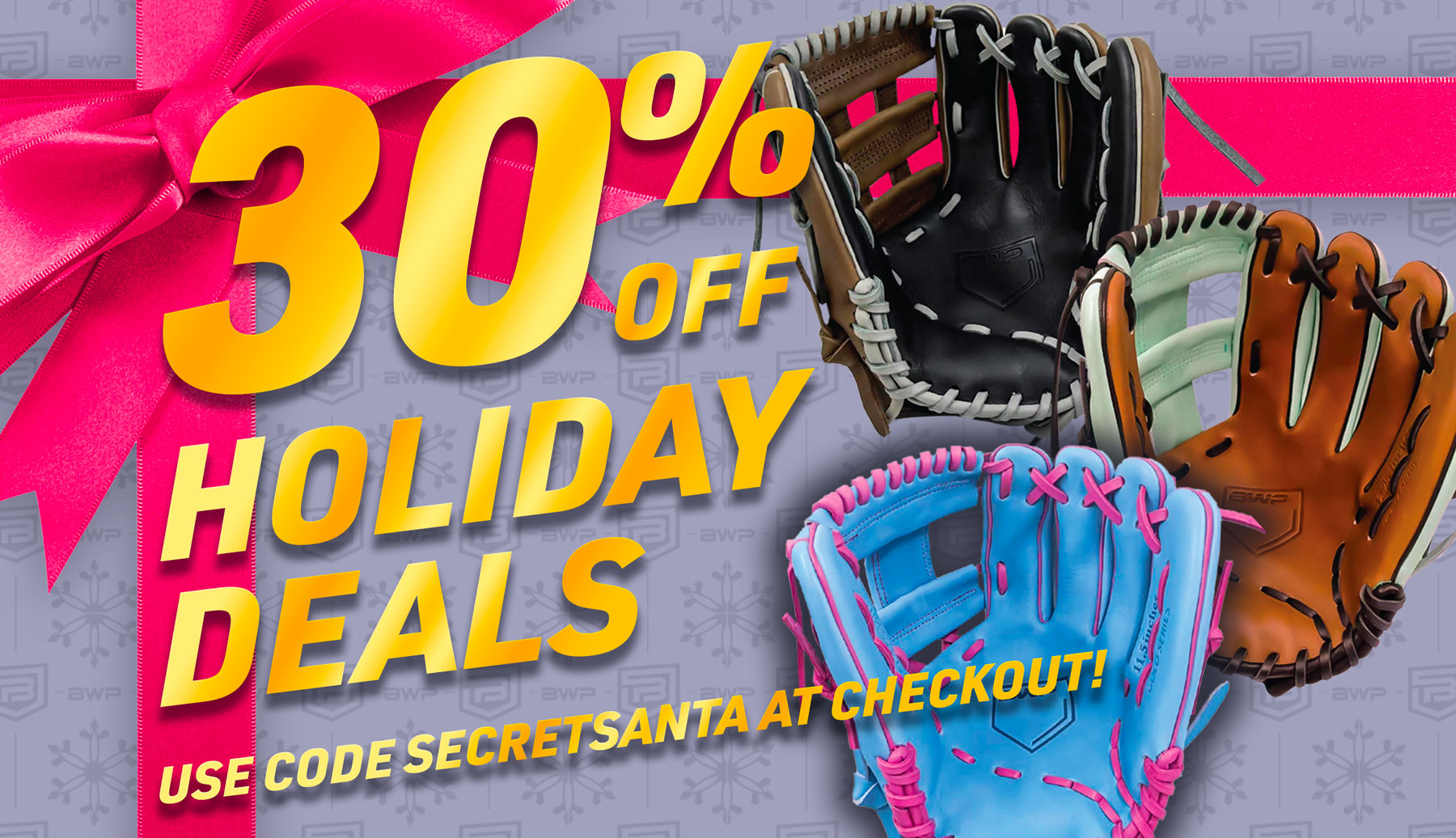 BWP Holiday Savings Start Now! Save 30% sitewide!